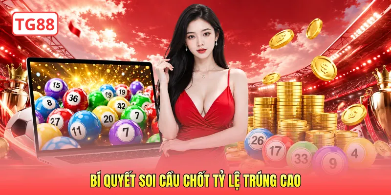 Bí quyết soi cầu chốt tỷ lệ trúng cao