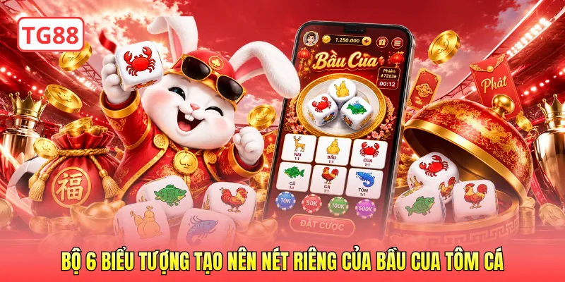 Bộ 6 biểu tượng tạo nên nét riêng của bầu cua tôm cá