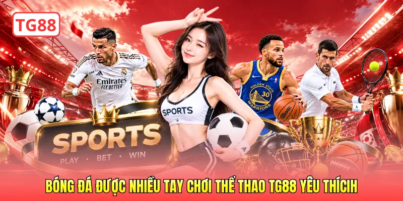 Bóng đá được nhiều tay chơi thể thao TG88 yêu thícih