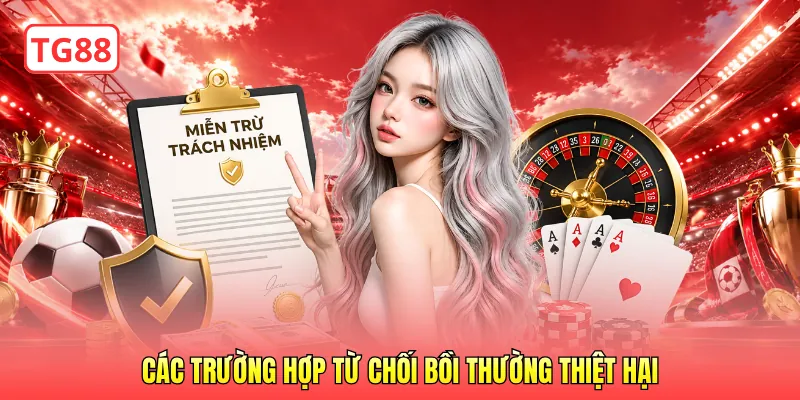 Các trường hợp từ chối bồi thường thiệt hại