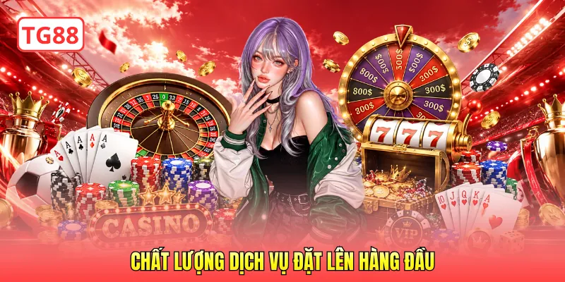 Chất lượng dịch vụ đặt lên hàng đầu