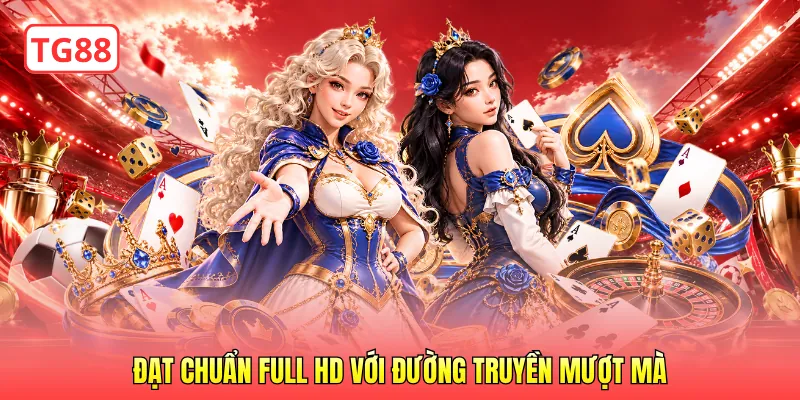 Đạt chuẩn Full HD với đường truyền mượt mà