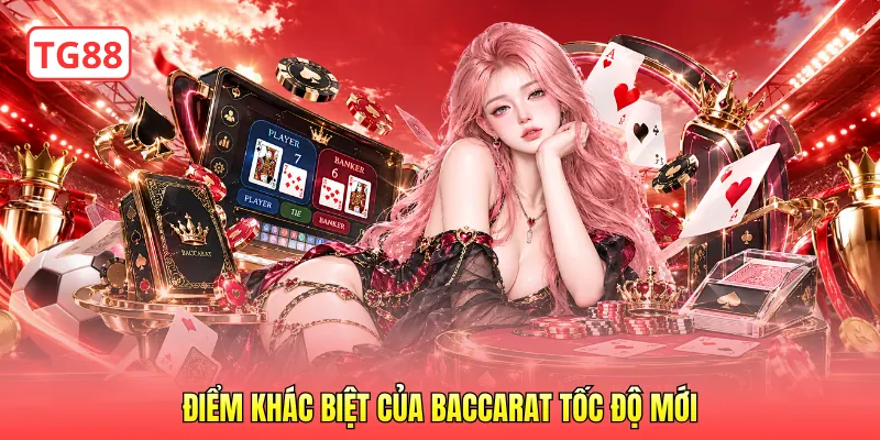 Điểm khác biệt của Baccarat tốc độ mới