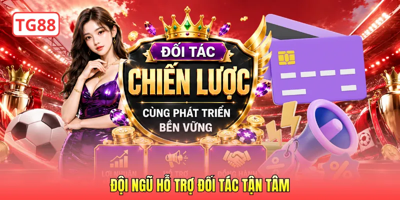 Đội ngũ hỗ trợ đối tác tận tâm