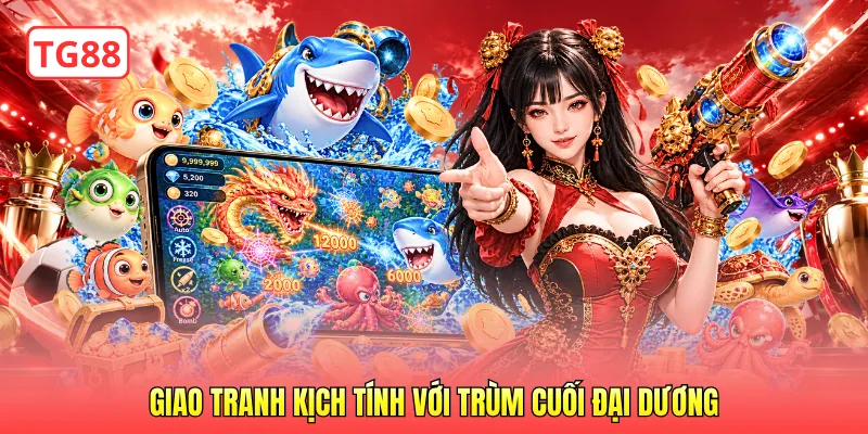 Giao tranh kịch tính với trùm cuối đại dương