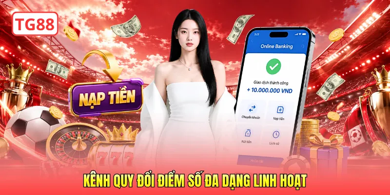 Kênh quy đổi điểm số đa dạng linh hoạt