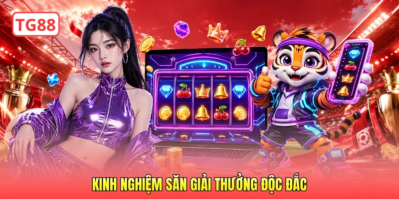 Kinh nghiệm săn giải thưởng độc đắc