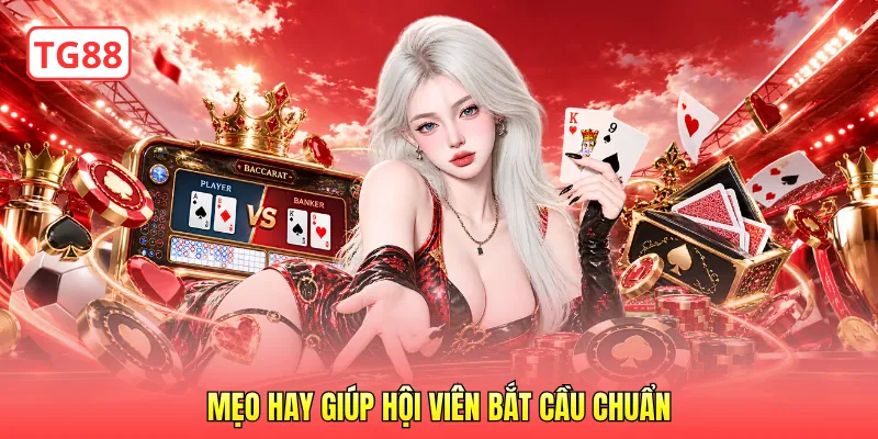 Mẹo hay giúp hội viên bắt cầu chuẩn