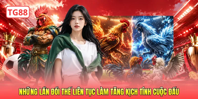 Những lần đổi thế liên tục làm tăng kịch tính cuộc đấu