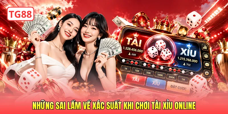 Những sai lầm về xác suất khi chơi tài xỉu online
